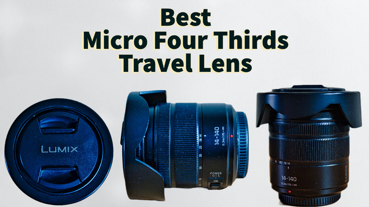 Is the Panasonic 14-140mm the Best Travel Lens for Micro Four Thirds